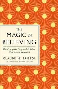 Cover image for The Magic of Believing: The Complete Original Edition