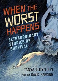 Cover image for When the Worst Happens: Extraordinary Stories of Survival