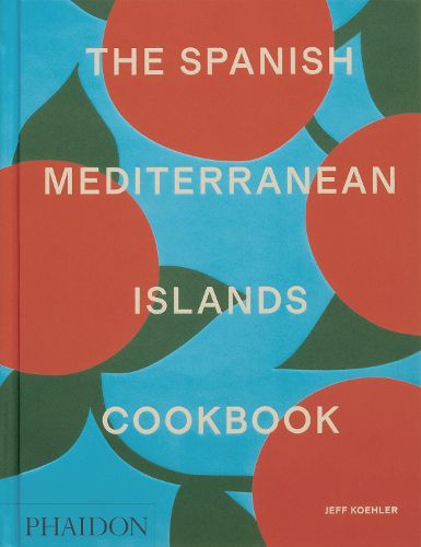 Cover image for The Spanish Mediterranean Islands Cookbook