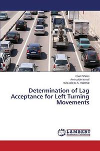 Cover image for Determination of Lag Acceptance for Left Turning Movements