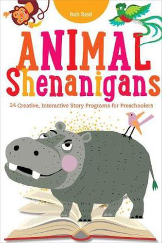 Animal Shenanigans: Twenty-four Creative, Interactive Story Programs for Preschoolers