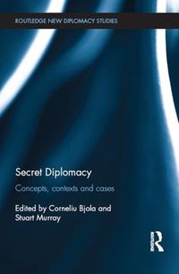 Cover image for Secret Diplomacy: Concepts, Contexts and Cases