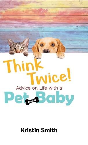 Cover image for Think Twice! Advice on Life with a Pet and a Baby