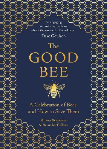 Cover image for The Good Bee: A Celebration of Bees - And How to Save Them