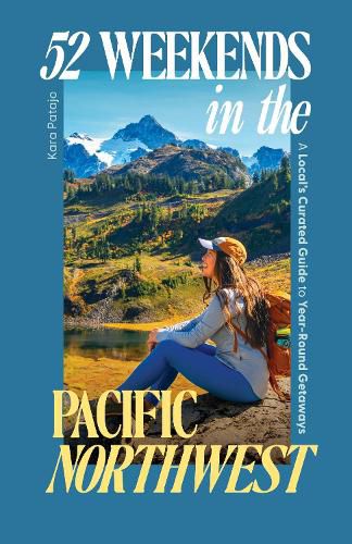 Cover image for 52 Weekends in the Pacific Northwest
