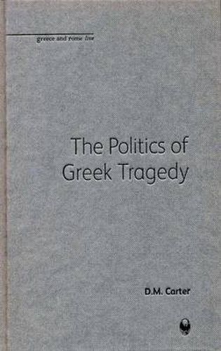 Cover image for The Politics of Greek Tragedy