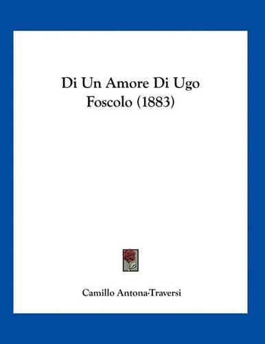 Di Un Amore Di Ugo Foscolo (1883)