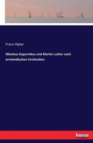 Cover image for Nikolaus Kopernikus und Martin Luther nach ermlandischen Urchivalien