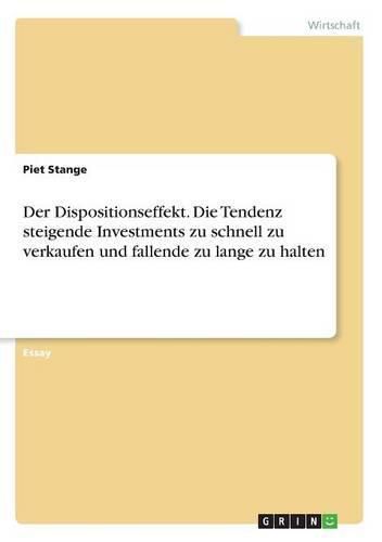 Cover image for Der Dispositionseffekt. Die Tendenz steigende Investments zu schnell zu verkaufen und fallende zu lange zu halten