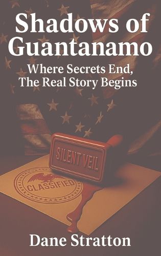 Cover image for Shadows of Guantanamo - Where Secrets End, The Real Story Begins