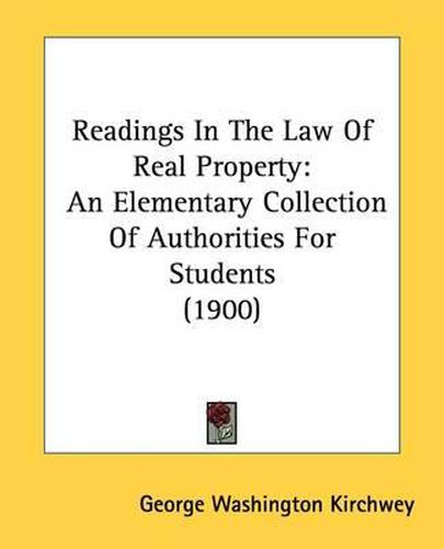 Cover image for Readings in the Law of Real Property: An Elementary Collection of Authorities for Students (1900)