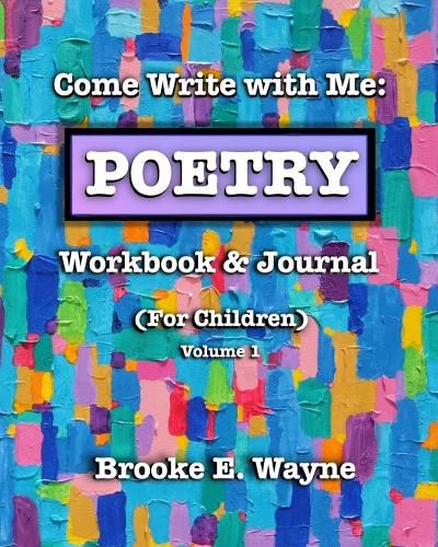 Cover image for Come Write with Me: POETRY Workbook & Journal: (For Children) Vol. 1