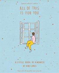 Cover image for All Of This Is For You Special Collector's Edition: A little book of kindness
