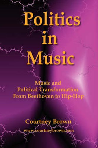 Cover image for Politics in Music: Music and Political Transformation From Beethoven to Hip-Hop