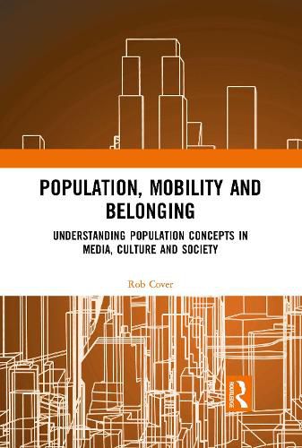 Cover image for Population, Mobility and Belonging: Understanding Population Concepts in Media, Culture and Society