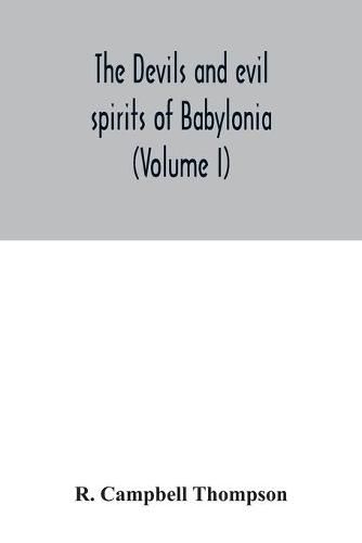 The devils and evil spirits of Babylonia