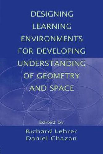 Cover image for Designing Learning Environments for Developing Understanding of Geometry and Space