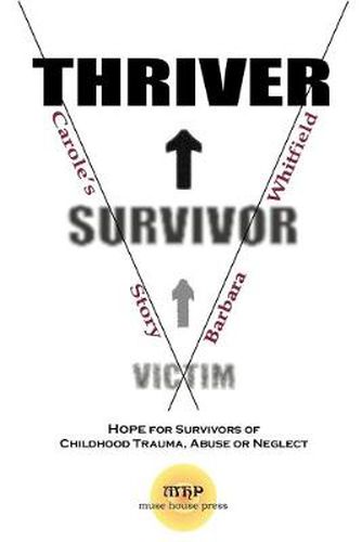 Cover image for Victim To Survivor and Thriver: Carole's Story