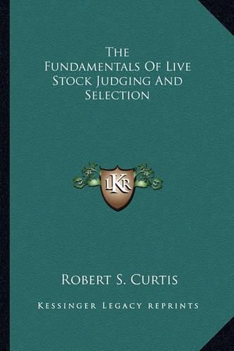 The Fundamentals of Live Stock Judging and Selection the Fundamentals of Live Stock Judging and Selection