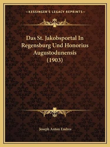 Cover image for Das St. Jakobsportal in Regensburg Und Honorius Augustodunensis (1903)