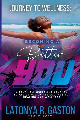 Cover image for Journey to Wellness: Becoming a Better You