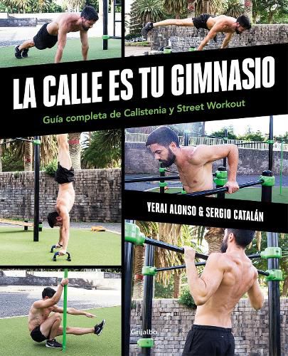 Cover image for La calle es tu gimnasio: Guia completa de Calistenia y Street Workout / The Street Is Your Gym: A Complete Guide to Calisthenics and Street Workout