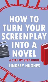 Cover image for How to Turn Your Screenplay into a Novel