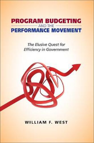 Cover image for Program Budgeting and the Performance Movement: The Elusive Quest for Efficiency in Government