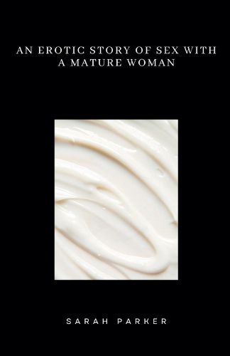 Cover image for An Erotic Story of Sex with a Mature Woman