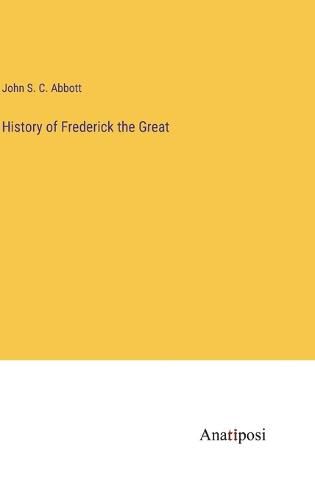 Cover image for History of Frederick the Great