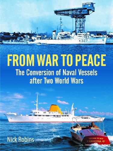 From War to Peace: The Conversion of Naval Vessels After Two World Wars