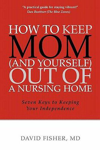 Cover image for How to Keep Mom (and Yourself) Out of a Nursing Home: Seven Keys to Keeping Your Independence