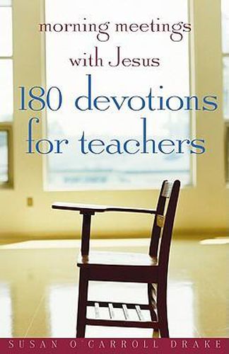 Cover image for Morning Meetings with Jesus: 180 Devotions for Teachers