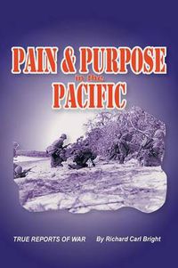 Cover image for Pain and Purpose in the Pacific: True Reports of War