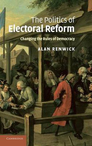 Cover image for The Politics of Electoral Reform: Changing the Rules of Democracy