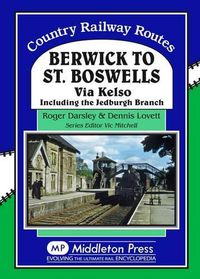 Cover image for Berwick to St. Boswells: Via Kelso Including the Jedburgh Branch