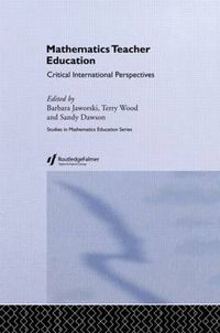 Cover image for Mathematics Teacher Education: Critical International Perspectives