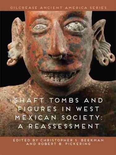 Shaft Tombs and Figures in West Mexican Society: A Reassessment