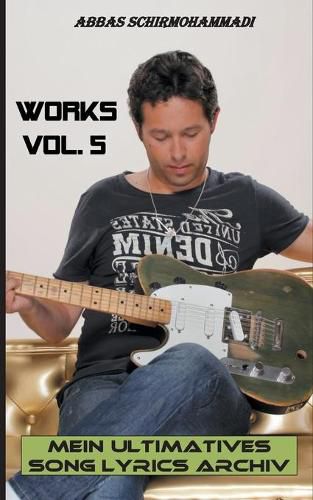 Cover image for Works Vol. 5: Mein ultimatives Song Lyrics Archiv