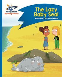 Cover image for Reading Planet - The Lazy Baby Seal - Blue: Comet Street Kids