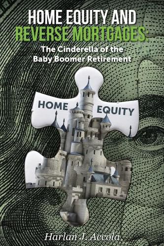 Cover image for Home Equity and Reverse Mortgages: The Cinderella of the Baby Boomer Retirement