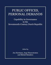 Cover image for Public Offices, Personal Demands: Capability in Governance in the Seventeenth-Century Dutch Republic