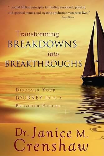 Cover image for Transforming Breakdowns Into Breakthroughs: Discover Your Journey Into a Brighter Future