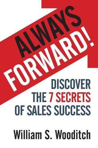 Cover image for Always Forward!: Discover the 7 Secrets of Sales Success