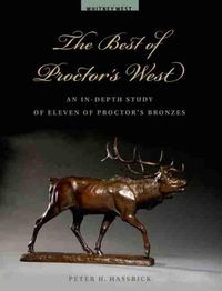 Cover image for The Best of Proctor's West: An In-Depth Study of Eleven of Proctor's Bronzes