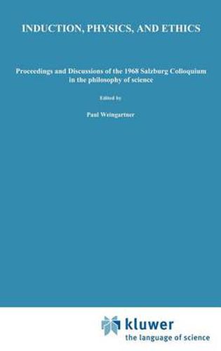 Cover image for Induction, Physics and Ethics: Proceedings and Discussions of the 1968 Salzburg Colloquium in the Philosophy of Science
