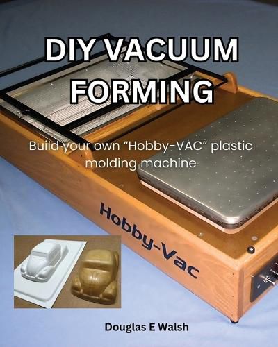 DIY Vacuum Forming