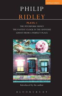 Cover image for Ridley Plays 1: The Pitchfork Disney; The Fastest Clock in the Universe; Ghost from a Perfect Place