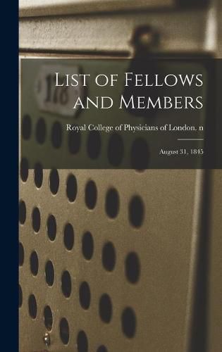 Cover image for List of Fellows and Members: August 31, 1845