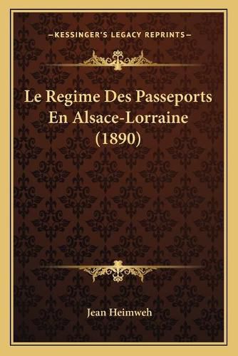 Le Regime Des Passeports En Alsace-Lorraine (1890)